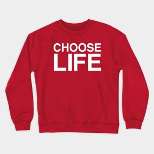 CHOOSE LIFE Crewneck Sweatshirt